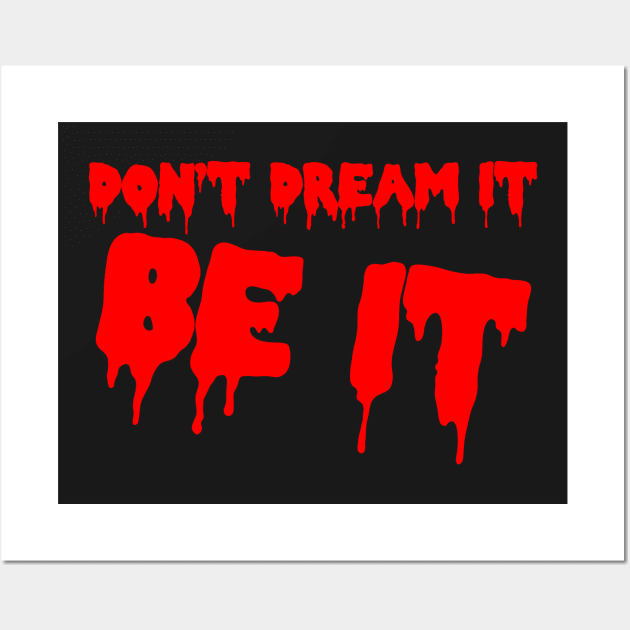 Don't Dream It, Be It Wall Art by johnchurchill